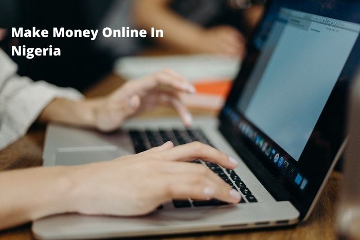 How To Make Money Online In Nigeria 2023